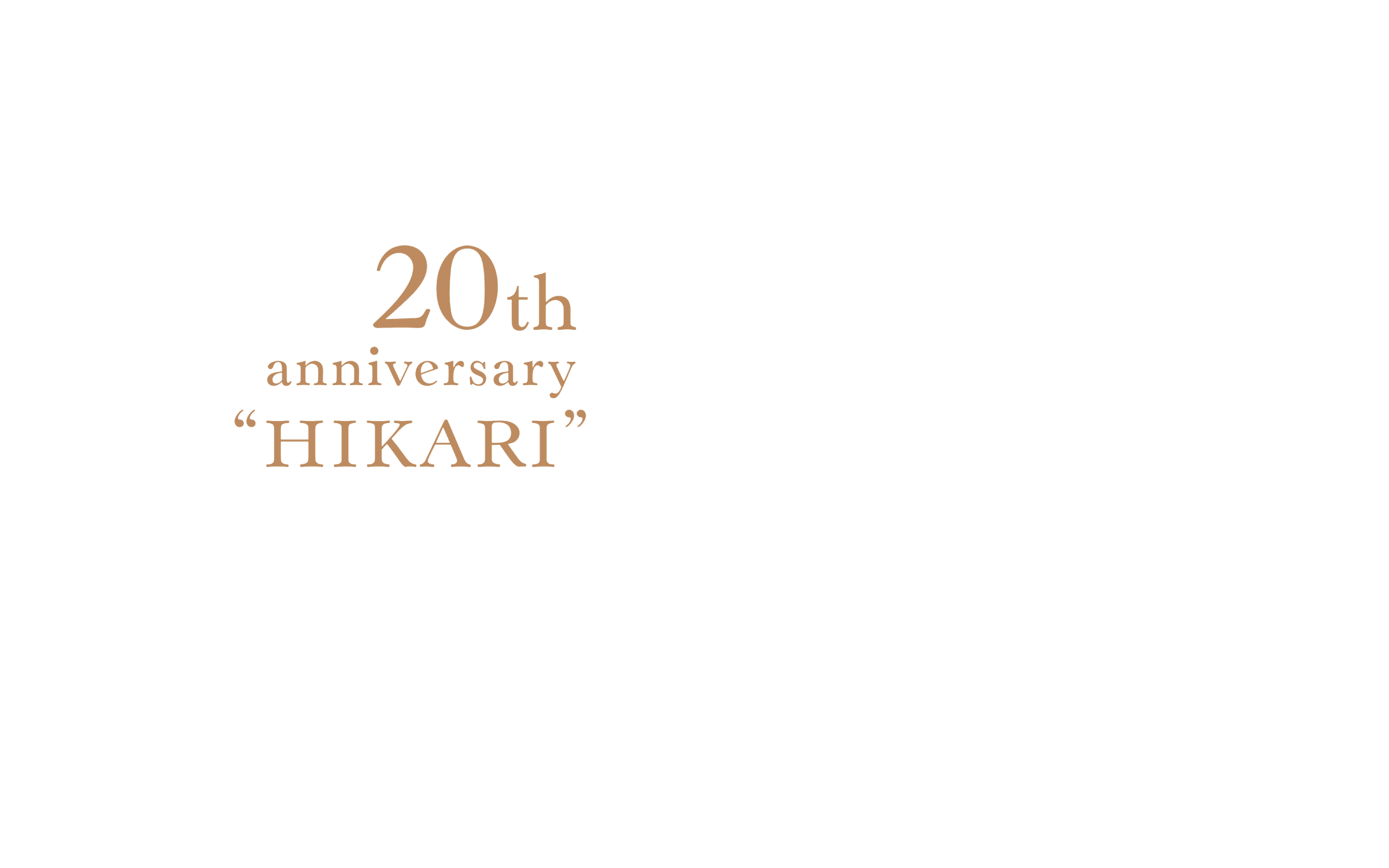 20th Anniversary “HIKARI”