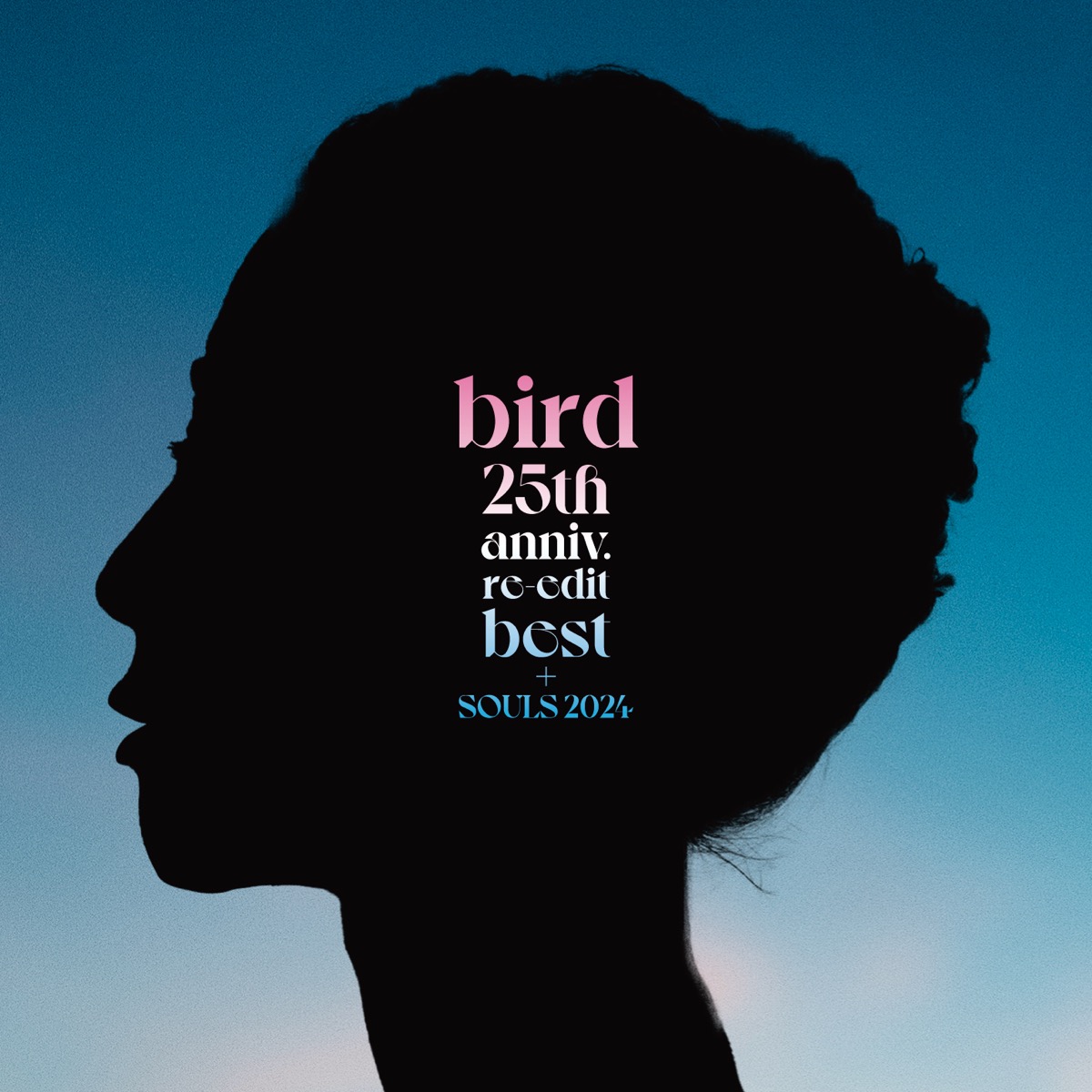 bird『25th anniv. re-edit best + SOULS 2024』