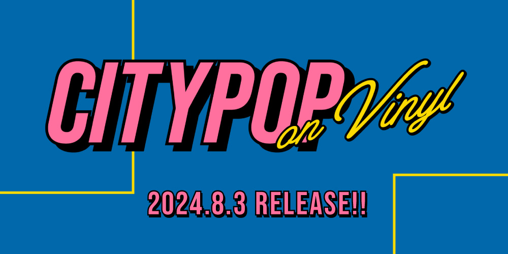 CITY POP on VINYL 2024