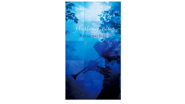 Healing Blue ～ RELAXNG JAZZ