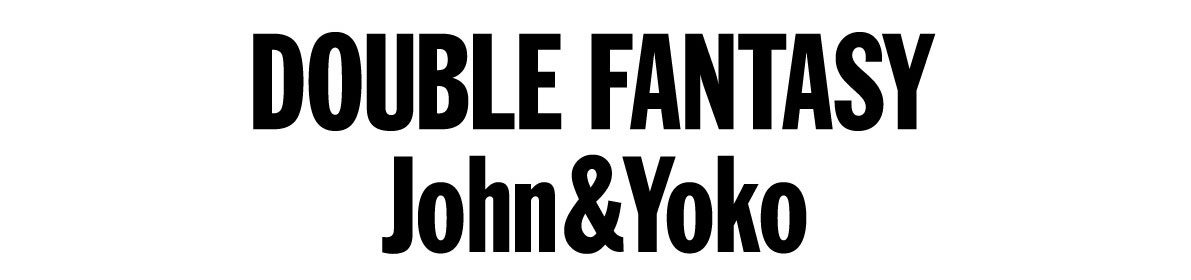 DOUBLE FANTASY -John & Yoko東京展 開催