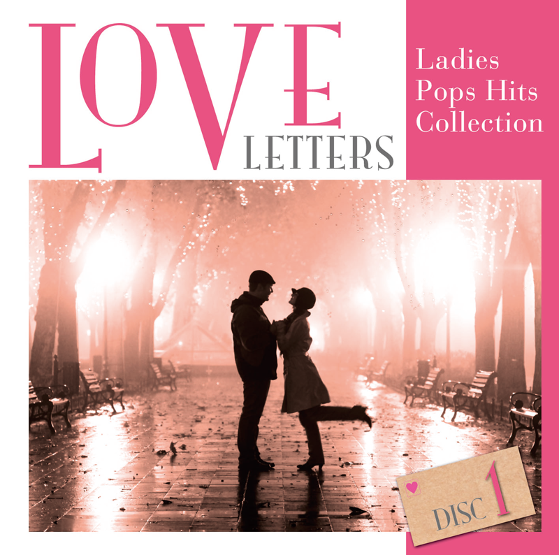 ラブ・レターズ～レディース・ポップス・ヒット・コレクション～「LOVE LETTERS  - Ladies Pops Hits Collection -」disc1