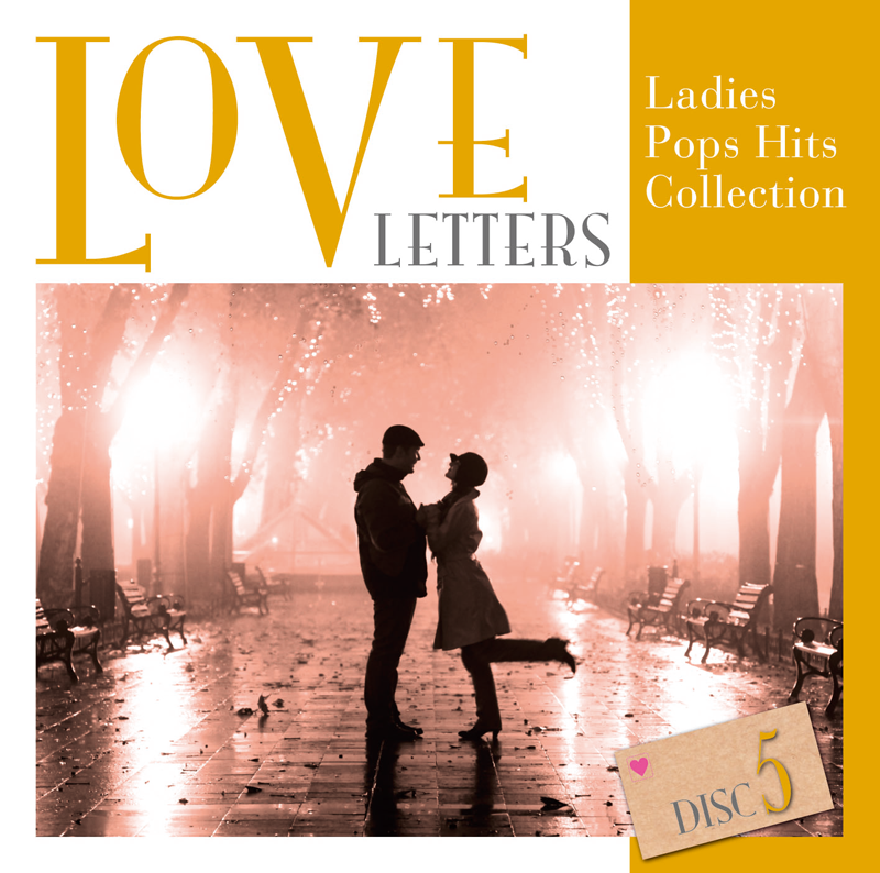 ラブ・レターズ～レディース・ポップス・ヒット・コレクション～「LOVE LETTERS  - Ladies Pops Hits Collection -」disc5