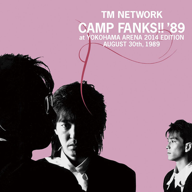 TM NETWORK『『CAMP FANKS '89 at YOKOHAMA ARENA』』