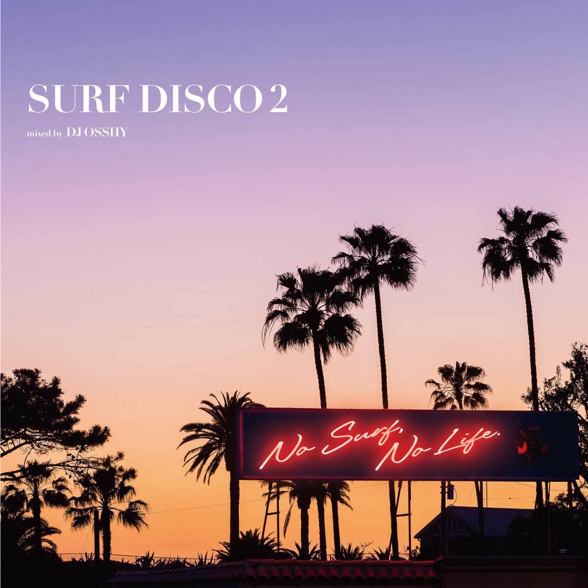 SURF DISCO 2 -NO SURF, NO LIFE.- mixed by DJ OSSHY